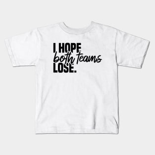 I Hope Both Teams Lose Kids T-Shirt